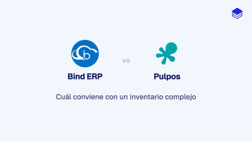 Bind ERP vs Pulpos para negocios con inventario complejo: cuál conviene en 2026