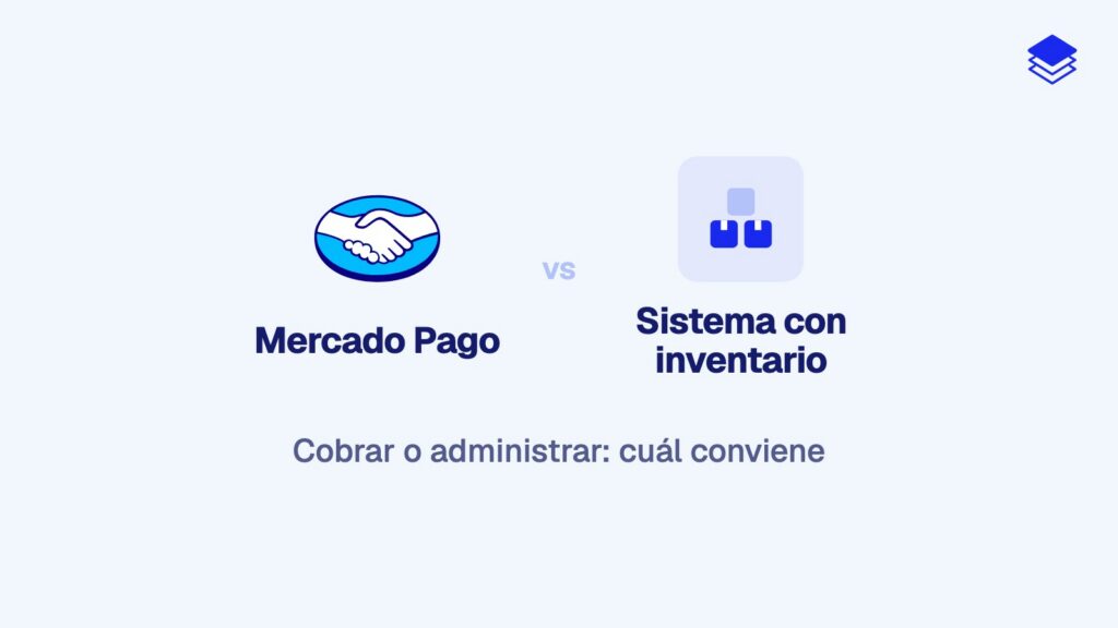 Mercado Pago vs un sistema con punto de venta e inventario propio (2026): ¿cuál conviene para tu negocio?